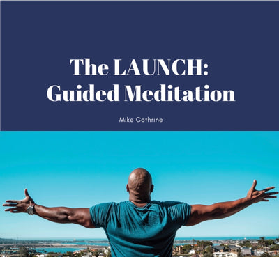 The LAUNCH Guided Meditation - (Complete Album)